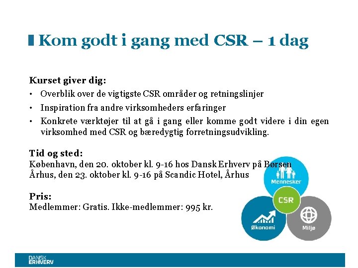 Kom godt i gang med CSR – 1 dag Kurset giver dig: • Overblik