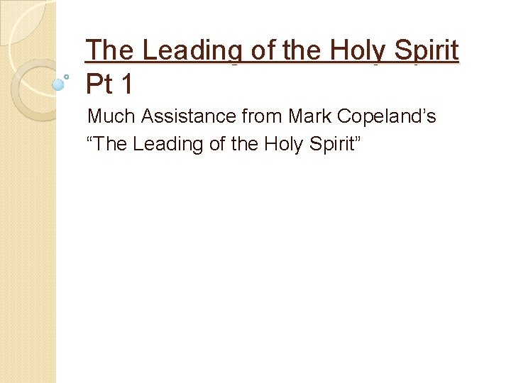The Leading of the Holy Spirit Pt 1 Much Assistance from Mark Copeland’s “The