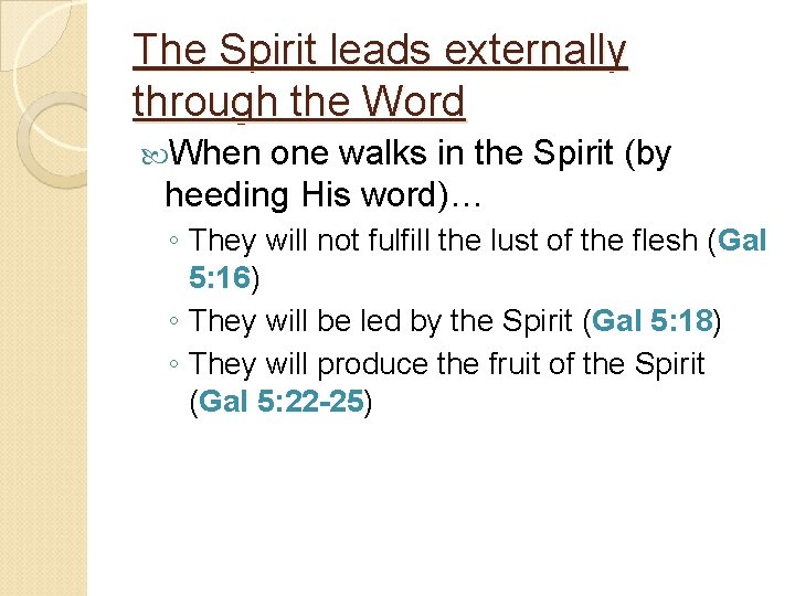 The Spirit leads externally through the Word When one walks in the Spirit (by