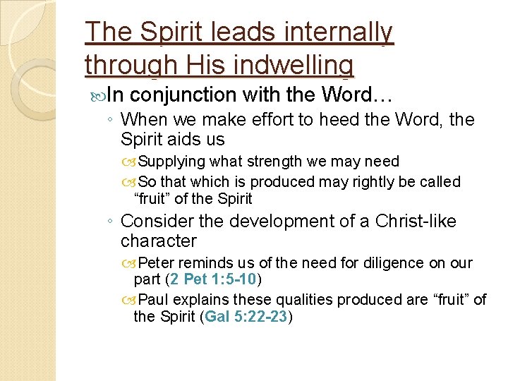 The Spirit leads internally through His indwelling In conjunction with the Word… ◦ When