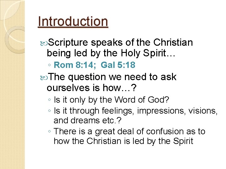 Introduction Scripture speaks of the Christian being led by the Holy Spirit… ◦ Rom
