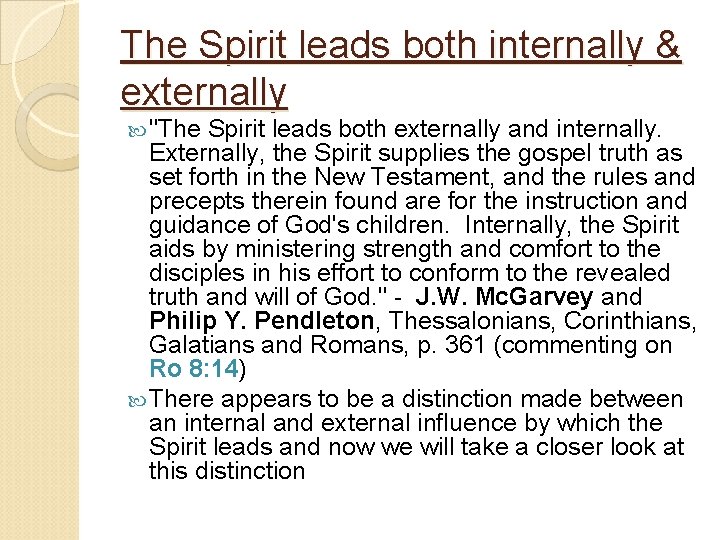 The Spirit leads both internally & externally "The Spirit leads both externally and internally.