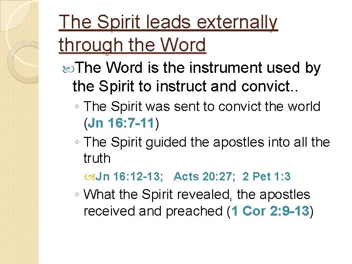 The Spirit leads externally through the Word The Word is the instrument used by