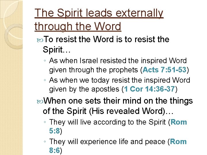 The Spirit leads externally through the Word To resist the Word is to resist