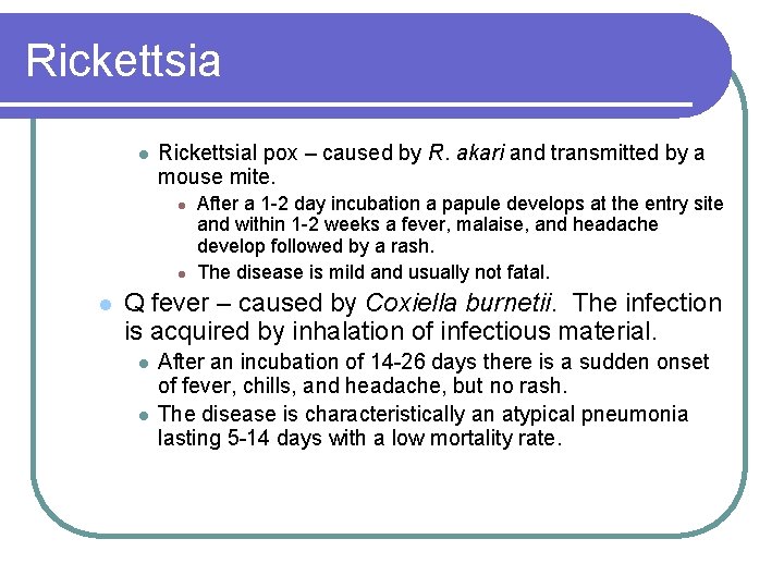Rickettsia l Rickettsial pox – caused by R. akari and transmitted by a mouse