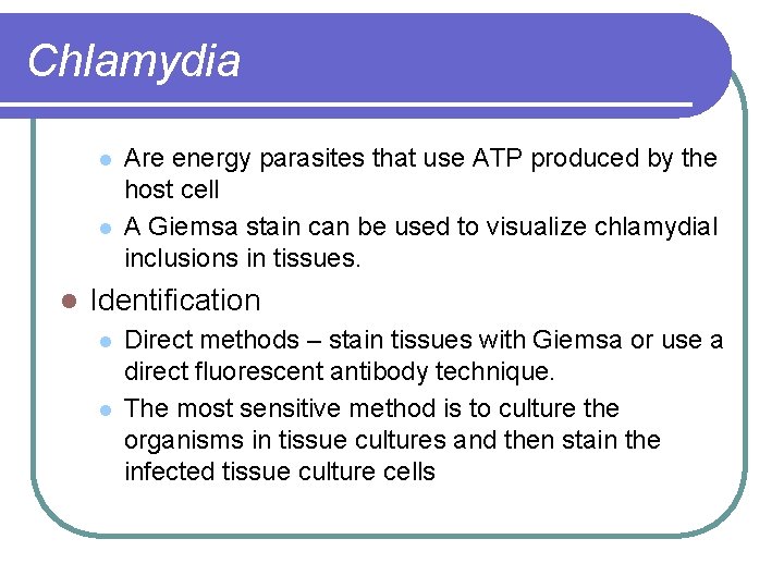 Chlamydia l l l Are energy parasites that use ATP produced by the host