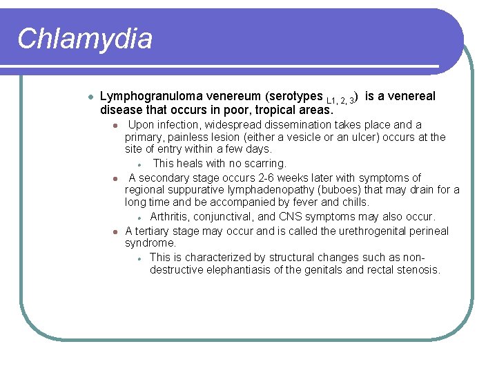 Chlamydia l Lymphogranuloma venereum (serotypes L 1, 2, 3) is a venereal disease that