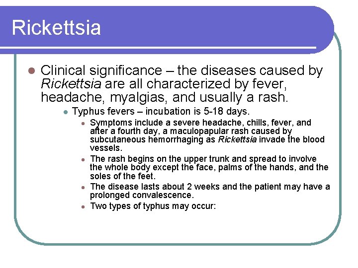 Rickettsia l Clinical significance – the diseases caused by Rickettsia are all characterized by