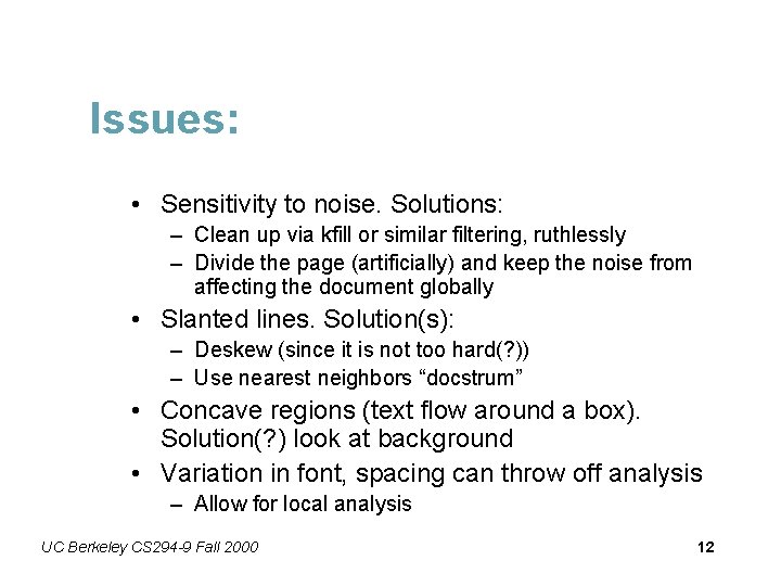 Issues: • Sensitivity to noise. Solutions: – Clean up via kfill or similar filtering,