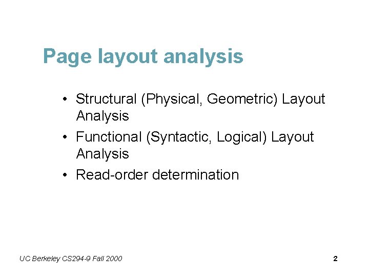 Page layout analysis • Structural (Physical, Geometric) Layout Analysis • Functional (Syntactic, Logical) Layout