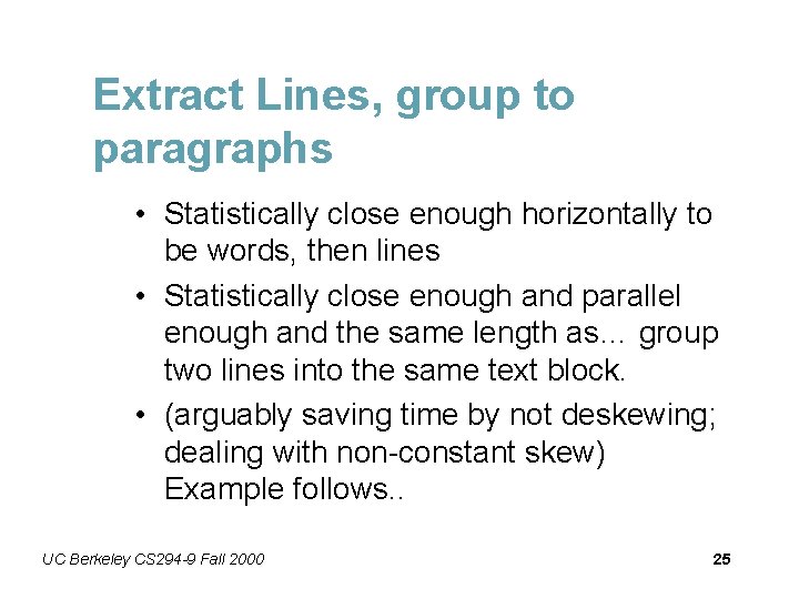 Extract Lines, group to paragraphs • Statistically close enough horizontally to be words, then