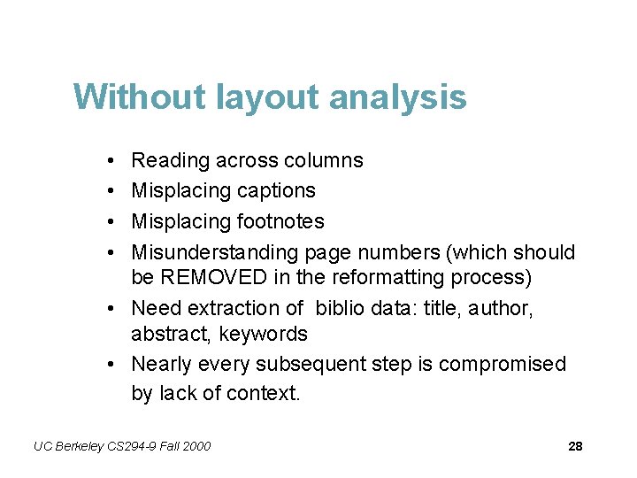 Without layout analysis • • Reading across columns Misplacing captions Misplacing footnotes Misunderstanding page