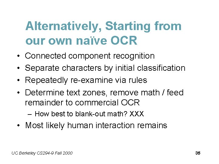 Alternatively, Starting from our own naïve OCR • • Connected component recognition Separate characters
