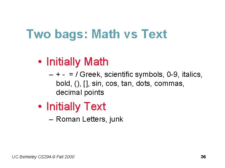 Two bags: Math vs Text • Initially Math – + - = / Greek,