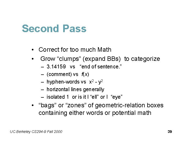 Second Pass • Correct for too much Math • Grow “clumps” (expand BBs) to