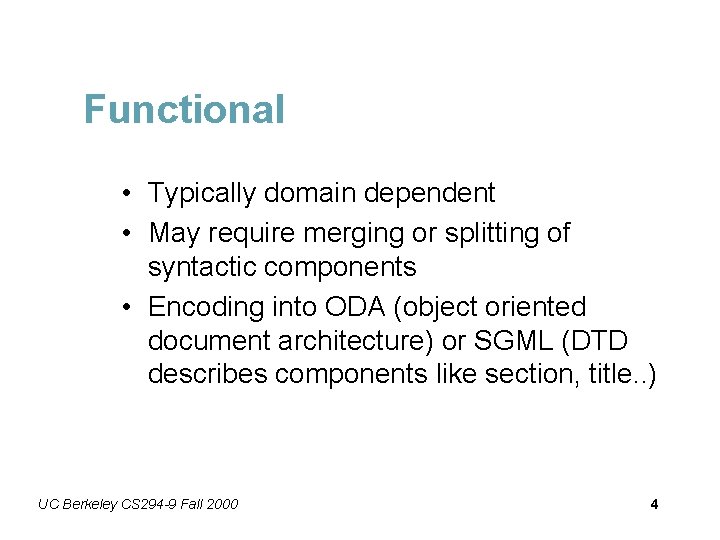 Functional • Typically domain dependent • May require merging or splitting of syntactic components