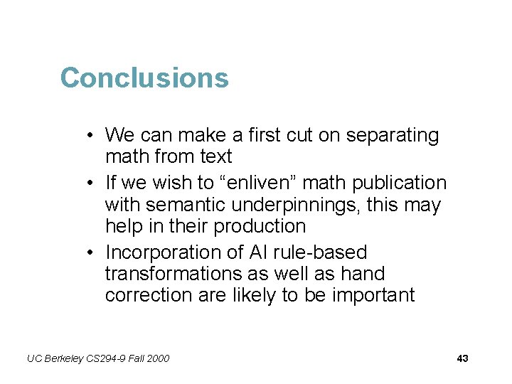 Conclusions • We can make a first cut on separating math from text •