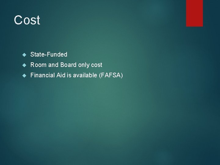 Cost State-Funded Room and Board only cost Financial Aid is available (FAFSA) 