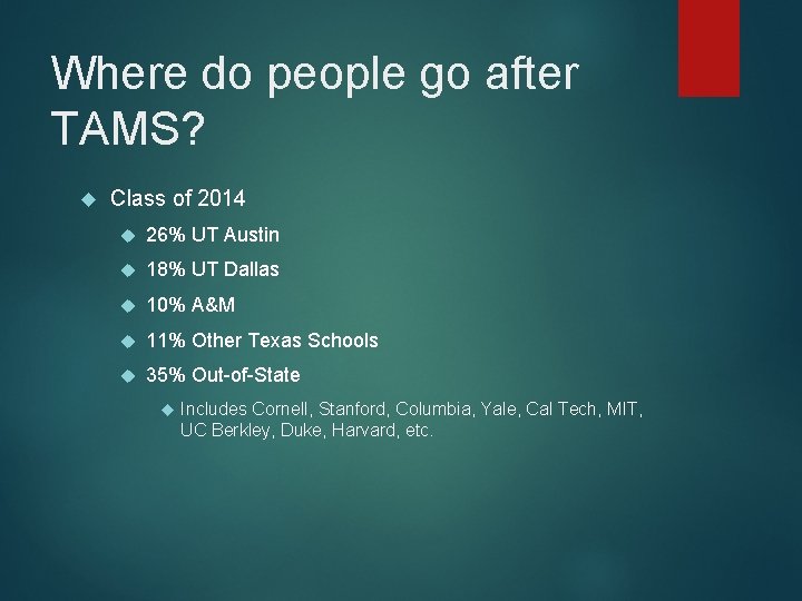 Where do people go after TAMS? Class of 2014 26% UT Austin 18% UT