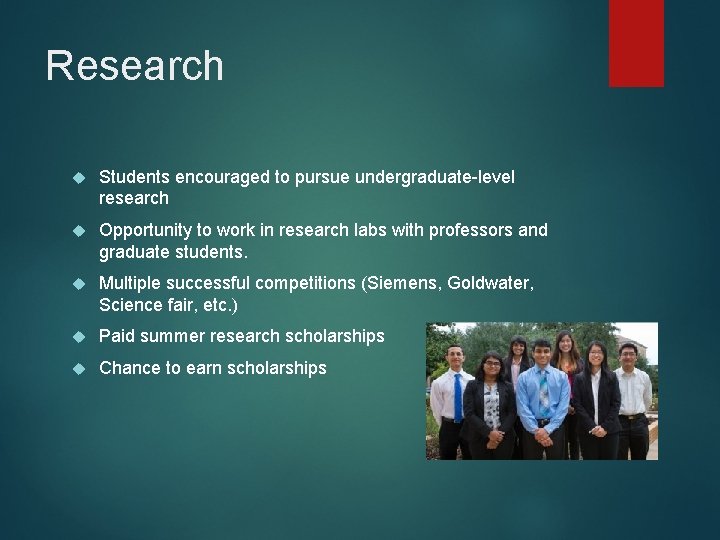 Research Students encouraged to pursue undergraduate-level research Opportunity to work in research labs with