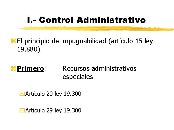 I. - Control Administrativo z El principio de impugnabilidad (artículo 15 ley 19. 880)