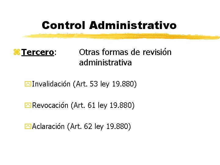 Control Administrativo z Tercero: Otras formas de revisión administrativa y. Invalidación (Art. 53 ley