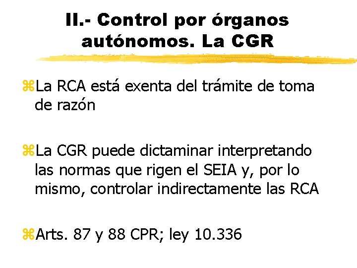 II. - Control por órganos autónomos. La CGR z. La RCA está exenta del