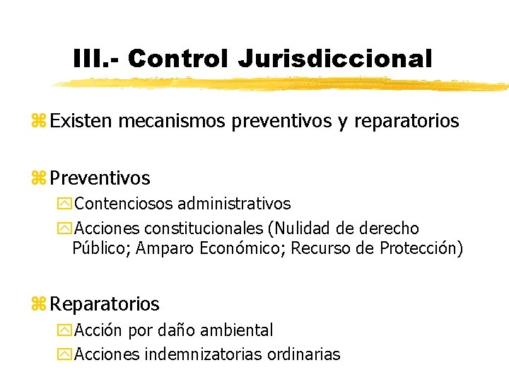 III. - Control Jurisdiccional z Existen mecanismos preventivos y reparatorios z Preventivos y. Contenciosos