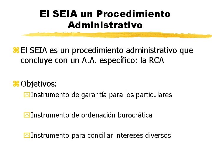 El SEIA un Procedimiento Administrativo z El SEIA es un procedimiento administrativo que concluye