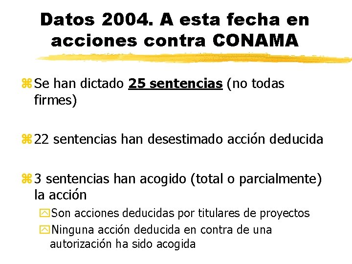 Datos 2004. A esta fecha en acciones contra CONAMA z Se han dictado 25
