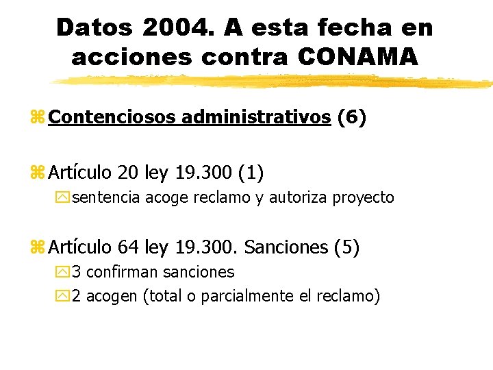 Datos 2004. A esta fecha en acciones contra CONAMA z Contenciosos administrativos (6) z