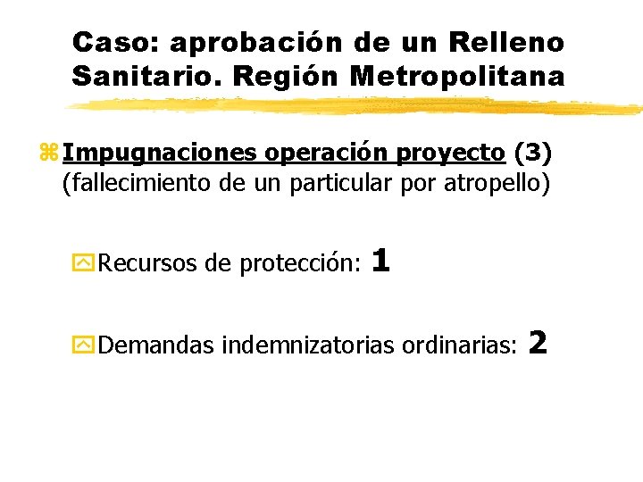 Caso: aprobación de un Relleno Sanitario. Región Metropolitana z Impugnaciones operación proyecto (3) (fallecimiento