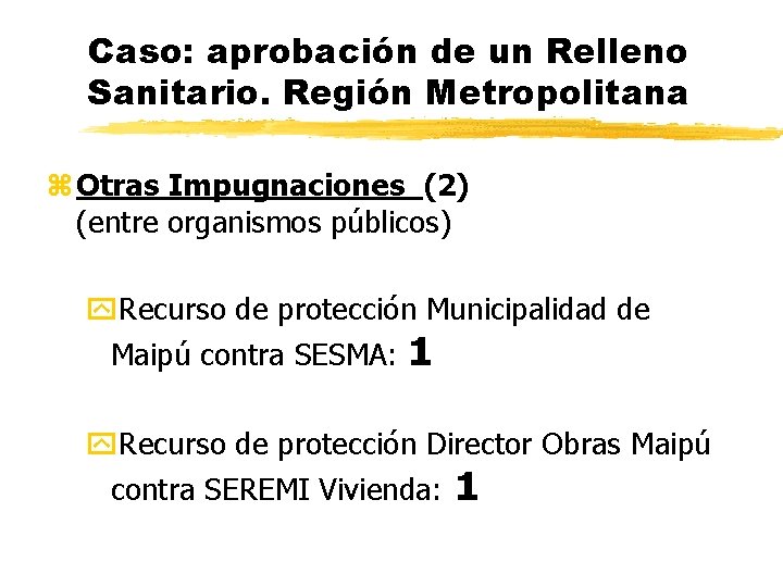 Caso: aprobación de un Relleno Sanitario. Región Metropolitana z Otras Impugnaciones (2) (entre organismos