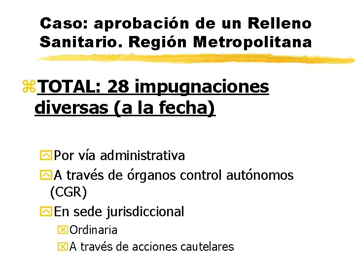Caso: aprobación de un Relleno Sanitario. Región Metropolitana z. TOTAL: 28 impugnaciones diversas (a