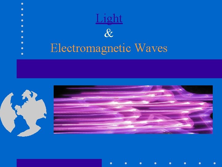 Light & Electromagnetic Waves 