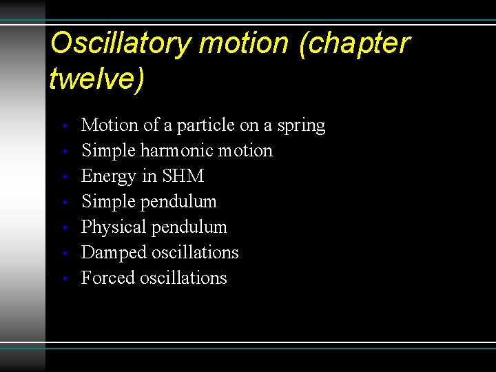 Oscillatory motion (chapter twelve) • • Motion of a particle on a spring Simple