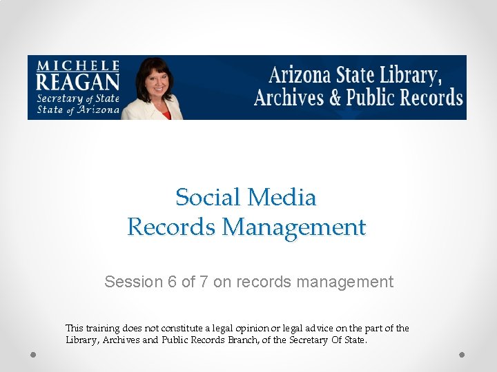 Social Media Records Management Session 6 of 7 on records management This training does