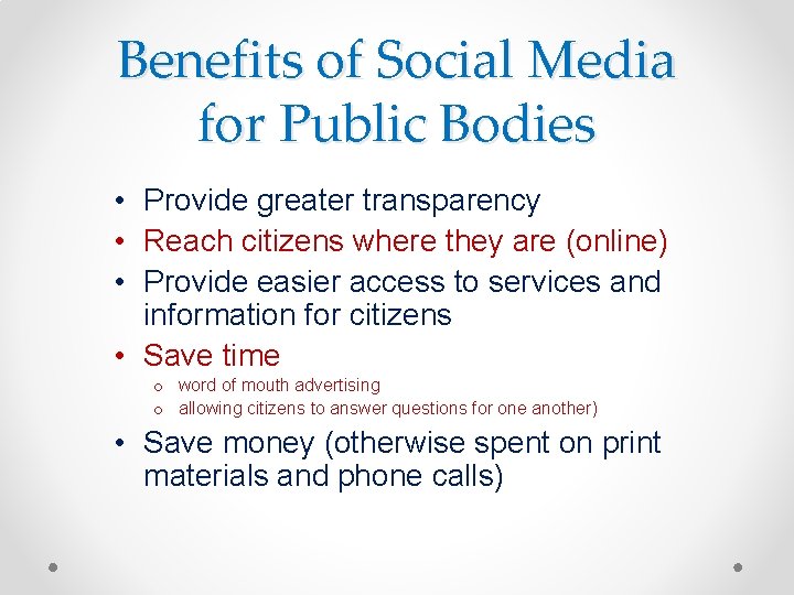 Benefits of Social Media for Public Bodies • Provide greater transparency • Reach citizens
