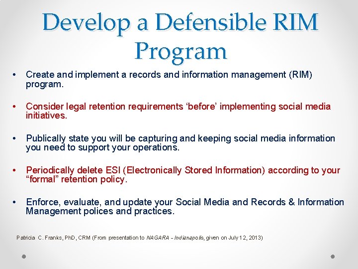 Develop a Defensible RIM Program • Create and implement a records and information management