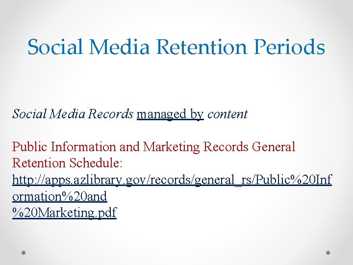 Social Media Retention Periods Social Media Records managed by content Public Information and Marketing