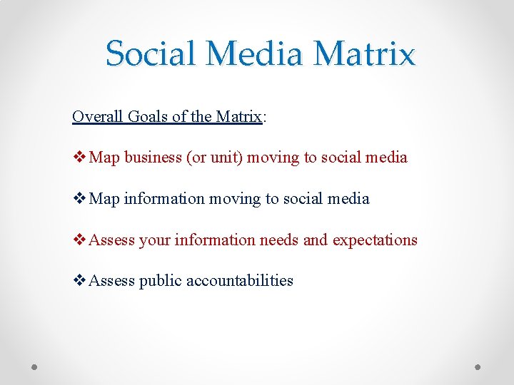 Social Media Matrix Overall Goals of the Matrix: v. Map business (or unit) moving