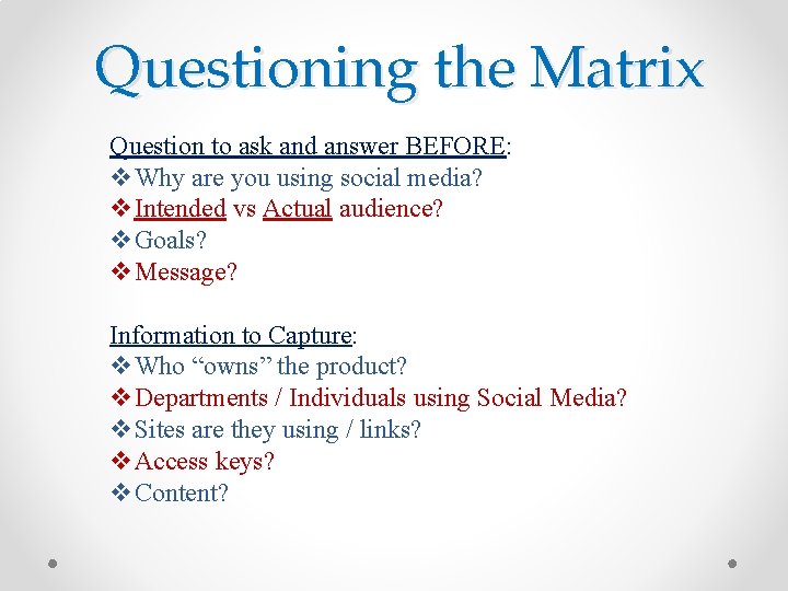 Questioning the Matrix Question to ask and answer BEFORE: v. Why are you using