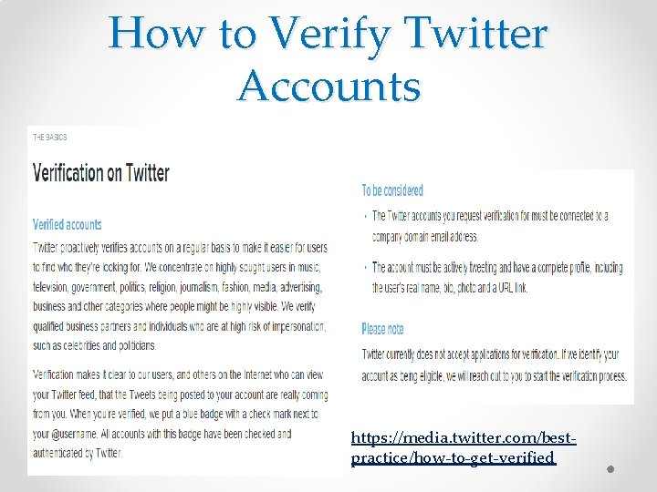 How to Verify Twitter Accounts https: //media. twitter. com/bestpractice/how-to-get-verified 