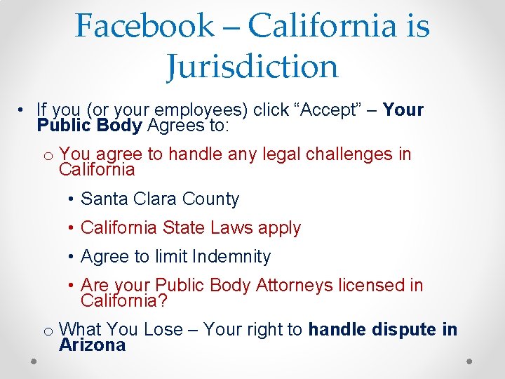 Facebook – California is Jurisdiction • If you (or your employees) click “Accept” –