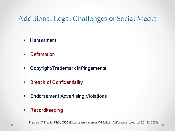 Additional Legal Challenges of Social Media • Harassment • Defamation • Copyright/Trademark infringements •