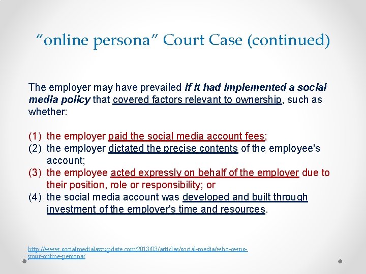 “online persona” Court Case (continued) The employer may have prevailed if it had implemented