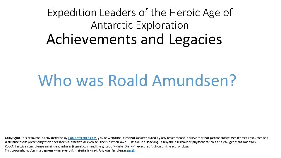 Expedition Leaders of the Heroic Age of Antarctic Exploration Achievements and Legacies Who was