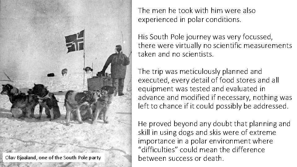 The men he took with him were also experienced in polar conditions. His South