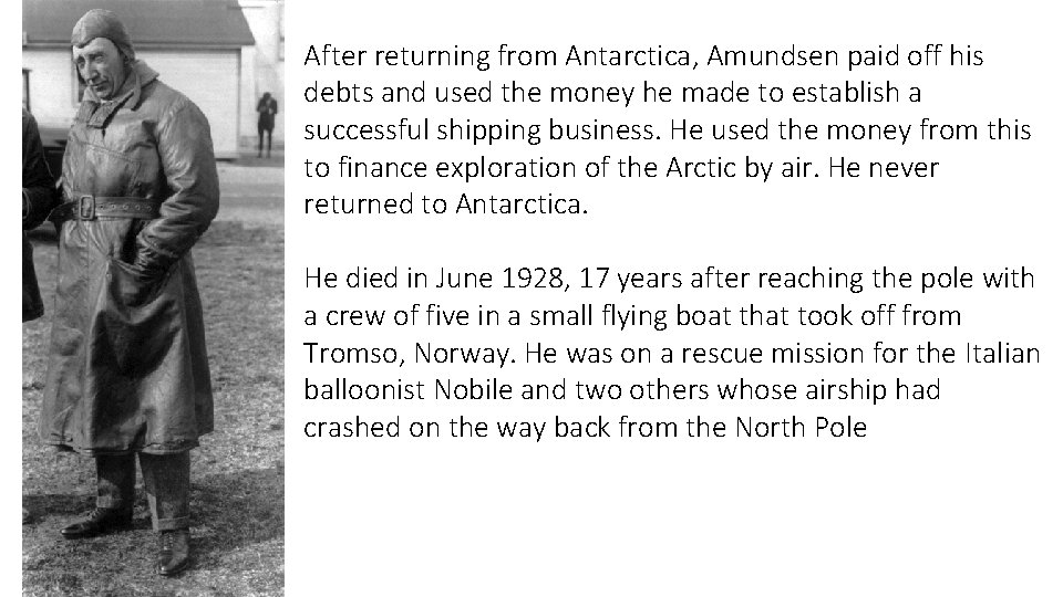 After returning from Antarctica, Amundsen paid off his debts and used the money he