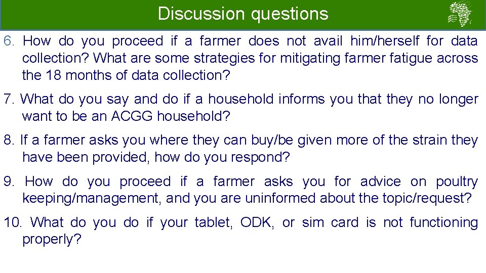 Discussion questions 6. How do you proceed if a farmer does not avail him/herself